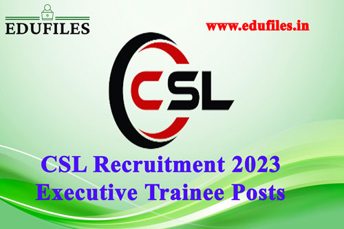 CSL Recruitment 2023  Executive Trainee Posts