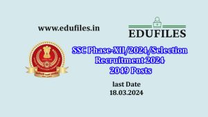 SSC Phase-XII/2024/Selection Recruitment 2024 2049 Posts