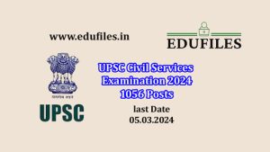 UPSC Civil Services Examination 2024 1056 Posts