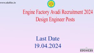 Engine Factory Avadi Recruitment 2024 – Design Engineer Posts