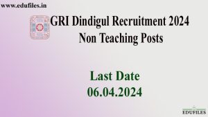 GRI Dindigul Recruitment 2024 – Non Teaching Posts