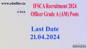 IFSCA Recruitment 2024  Officer Grade A (AM) Posts