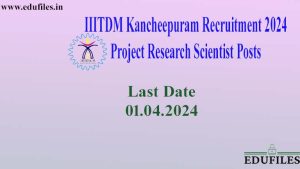 IIITDM Kancheepuram Recruitment 2024 – Project Research Scientist Posts