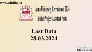 Anna University Recruitment 2024 – Senior Project Assistant Posts