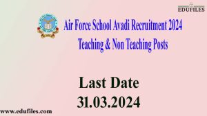 Air Force School Avadi Recruitment 2024 – Teaching & Non Teaching Posts