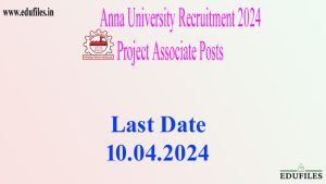 Anna University Recruitment 2024 – Project Associate Posts