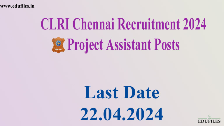 CLRI Chennai Recruitment 2024  Project Assistant Posts