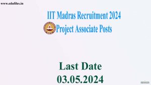 IIT Madras Recruitment 2024 Project Associate Posts