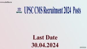 UPSC CMS Recruitment 2024  Posts