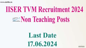 IISER TVM Recruitment 2024 Non Teaching Posts