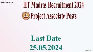 IIT Madras Recruitment 2024 Project Associate Posts